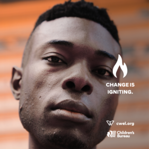 A person is standing in front of a wall with a flame graphic and text that says, "Change is Igniting." Two logos say, "cwel.org" and "Children's Bureau."